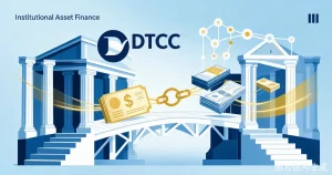 DTCC代币化RWA实盘交易启动：美国核心清算基础设施上链与加密基金行业的八大范式重构