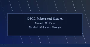 DTCC启动代币化股票实盘交易：BlackRock、Goldman、JPMorgan等50+机构参与的美国核心清算基础设施上链——加密基金如何评估从7月试点到10月全面上线的RWA基础设施范式重构