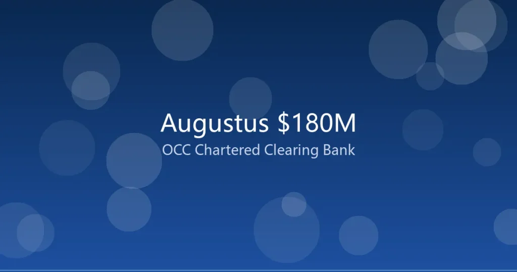 OCC条件批准第8家国民银行:Augustus 1.8亿美元构建稳定币时代的AI原生清算银行