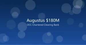 OCC条件批准第8家国民银行：Augustus 1.8亿美元构建稳定币时代的AI原生清算银行