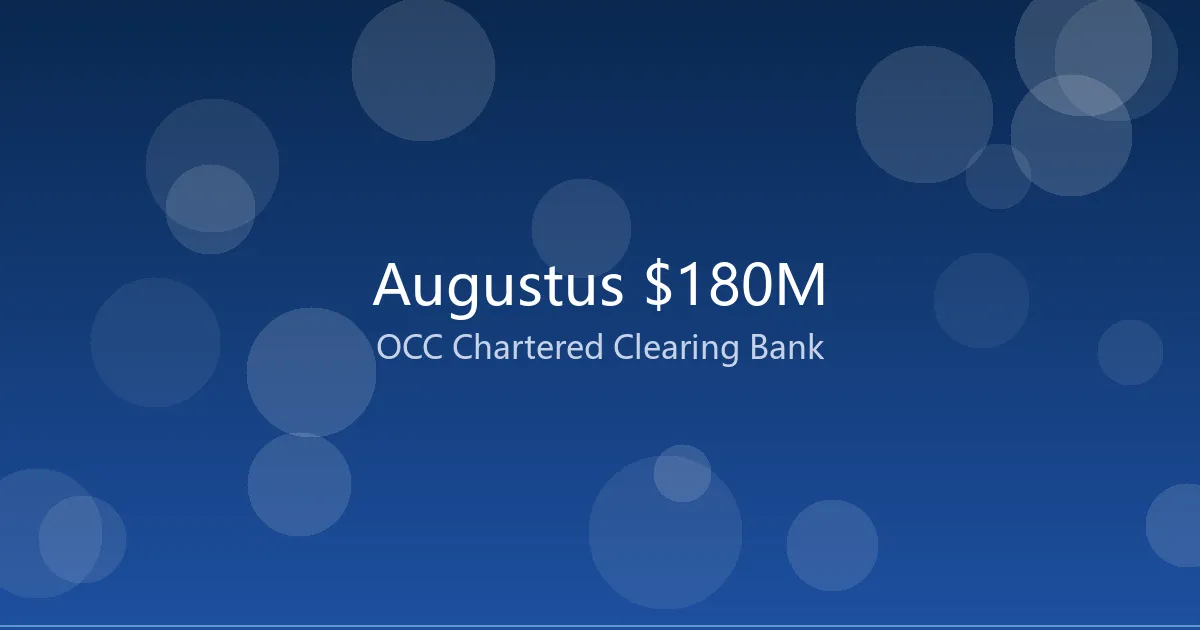 OCC条件批准第8家国民银行：Augustus 1.8亿美元构建稳定币时代的AI原生清算银行