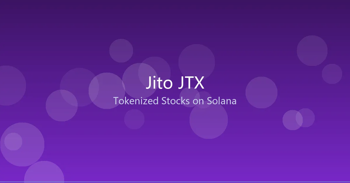 Jito上线JTX自托管交易平台:代币化股票与ETF登陆Solana,证券法合规边界在哪里?