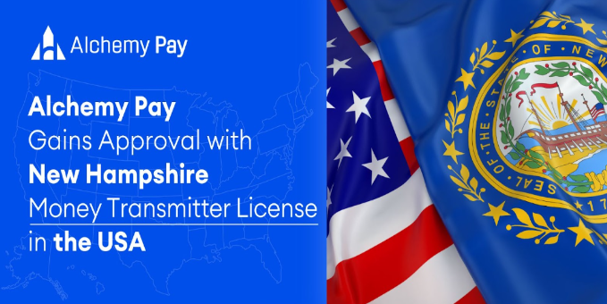 Alchemy Pay Receives Approval for Money Transmitter License in New Hampshire, USA