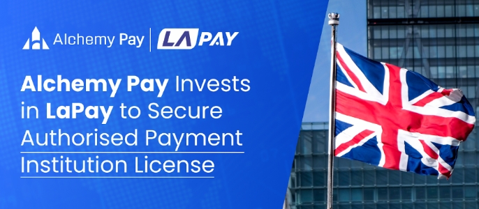 Alchemy Pay 投资持有 API 许可证的英国金融科技公司 LaPay