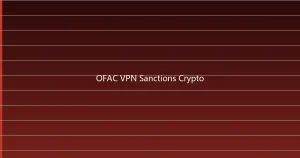 美国OFAC首次制裁VPN基础设施提供商：加密合规审查从交易层扩展至网络匿名服务层