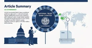 美国 OCC 有条件批准 World Liberty 全国性信托银行牌照，USD1 稳定币拟纳入联邦监管